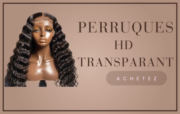 PERRUQUES HD TRANSPARANT